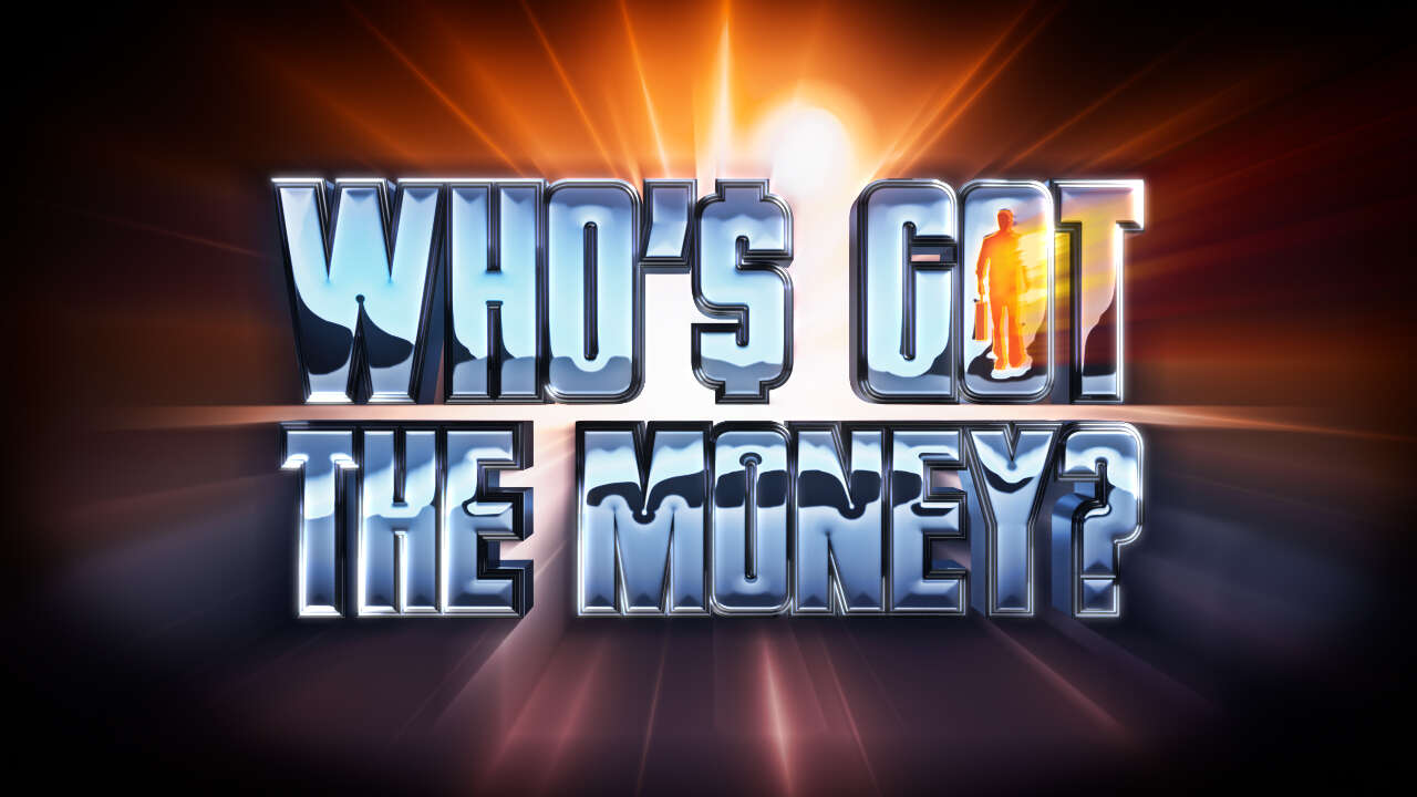 Who's got the money 