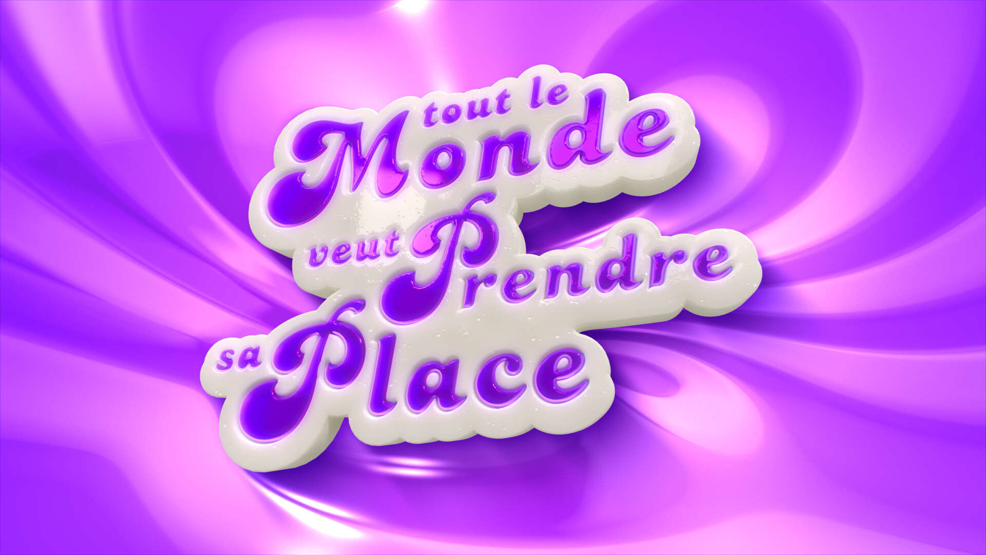 Tout le Monde veut Prendre sa Place 